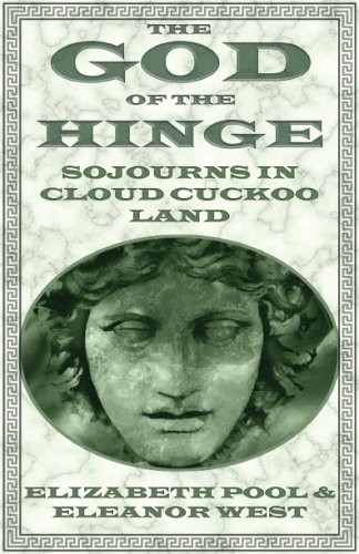 God of the Hinge: Soujorns in Cloud Cuckoo Land