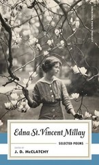 Edna St. Vincent Millay: Selected Poems : American Poets Project