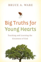 Big Truths for Young Hearts: Teaching and Learning the Greatness of God – GOOD