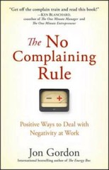 The No Complaining Rule: Positive Ways to Deal with Negativity at Work – GOOD