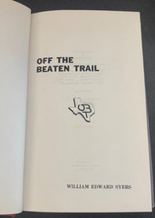 OFF THE BEATEN TRAIL By William Edward Syers – Hardcover 1972 Texas History
