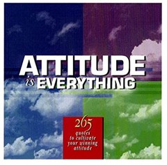 Attitude Is Everything : 265 Quotes to Cultivate Your Winning Att