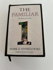The Familiar, Volume 1: One Rainy Day in May by Mark Z Danielewski 1st Edition