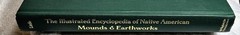 Illustrated Encyclopedia of Native American Indian Mounds & Earthworks (2009)