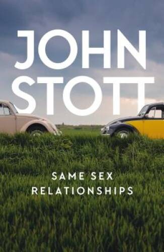 Same Sex Relationships – Perfect Paperback By John R. W. Stott – GOOD