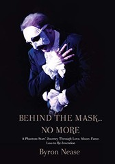 BEHIND THE MASK…NO MORE By Byron Nease **BRAND NEW**