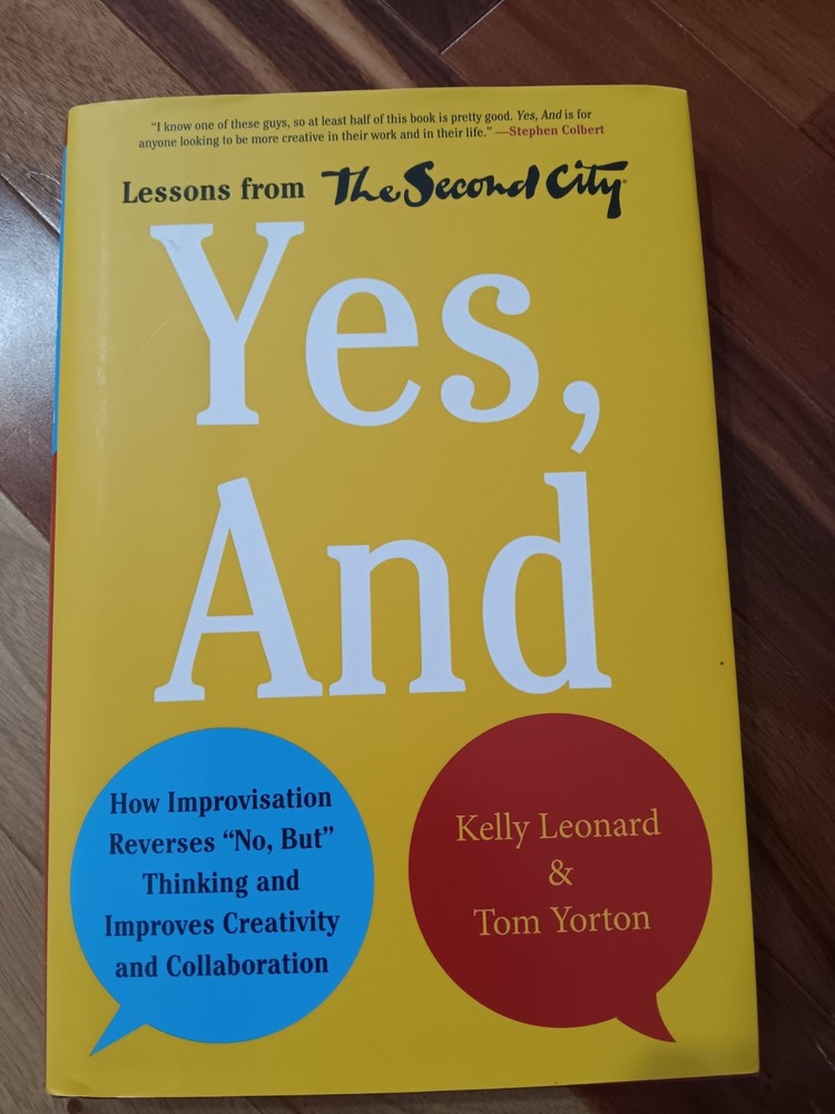 Yes, And : How Improvisation Reverses No, but Thinking and Improv