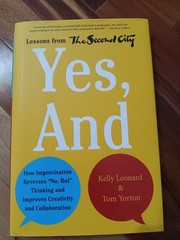 Yes, And : How Improvisation Reverses No, but Thinking and Improv