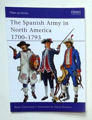 Osprey Men at Arms Series „The Spanish Army in North America 1700-1793” Book 475