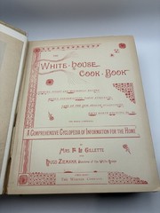 The White House Cookbook 1887 – 1891 Hardcover By Mrs. F.L. Gillette & Hugo Ziem
