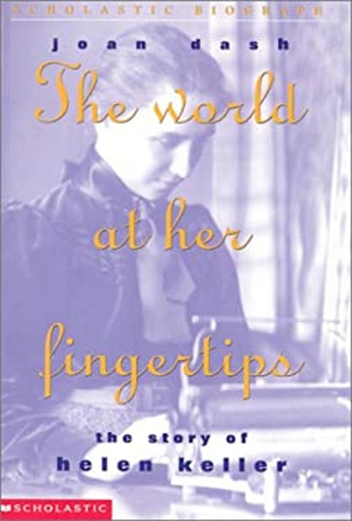 The World at Her Fingertips : The Story of Helen Keller Joan Dash