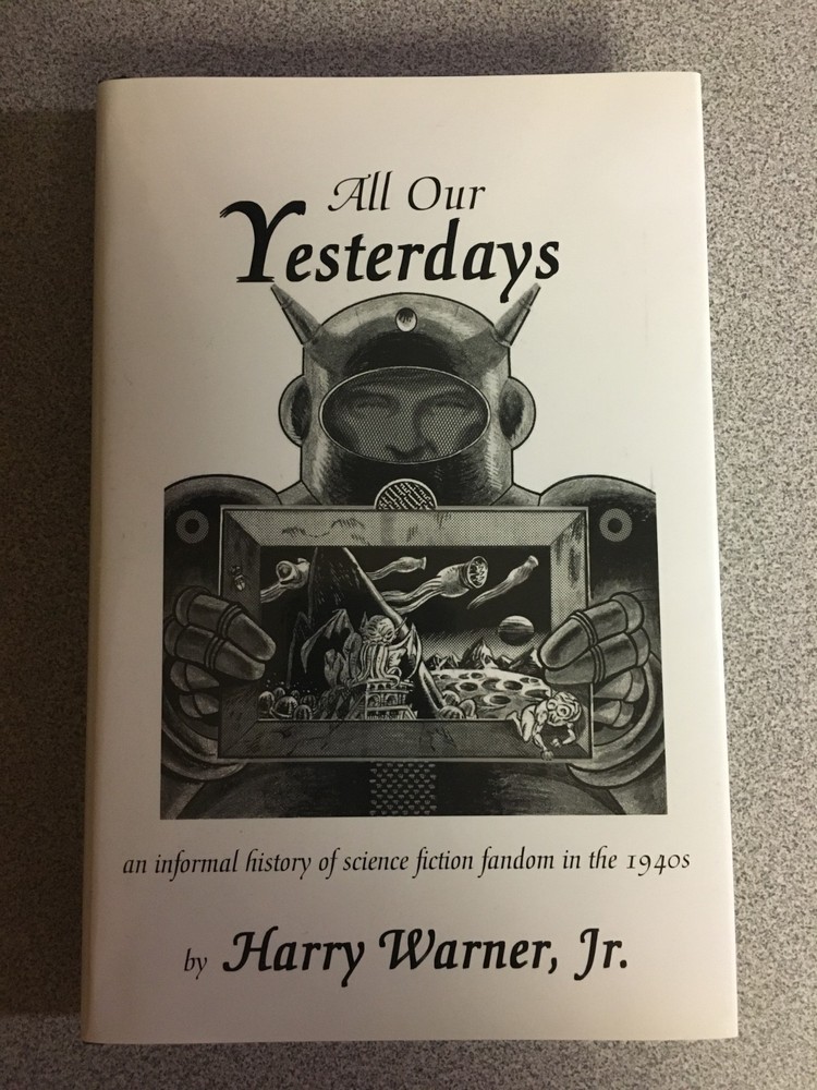 All Our Yesterdays by Harry Warner, NESFA Press 2004, Hardcover with Dustjacket