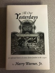 All Our Yesterdays by Harry Warner, NESFA Press 2004, Hardcover with Dustjacket