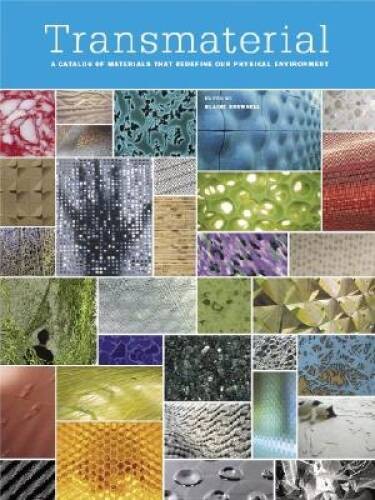 Transmaterial: A Catalog of Materials That Redefine our Physical – VERY GOOD