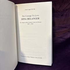 Courage to love: The life of Dina Belanger, 1986, 180 pages (Irene Leger)