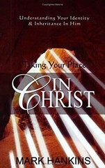 Taking Your Place in Christ : Understanding Your Identity and Inh