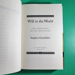 Will in the World : How Shakespeare Became Shakespeare By Greenblatt Signed