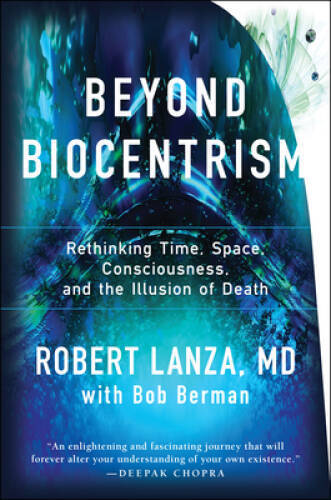 Beyond Biocentrism: Rethinking Time, Space, Consciousness, and the I – VERY GOOD