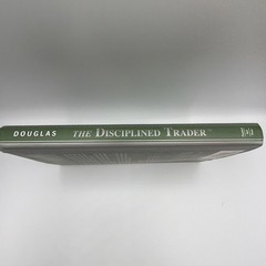 The Disciplined Trader : Developing Winning Attitudes by Mark Douglas Hard Cover