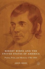 Robert Burns And The United States Of America: Poetry, Print, And Memory 17…