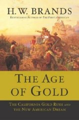 The Age of Gold: The California Gold Rush and the New American Dream – GOOD