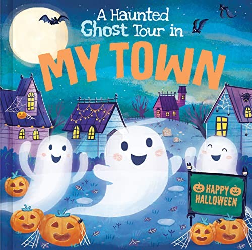 A Haunted Ghost Tour in My Town: A Not-So-Scary Halloween Adventure for Kids