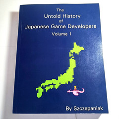 The Untold History of Japanese Game Developers Volume 1 SMG Szczepaniak 2014