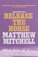 Release the Horse by Matthew Mitchell Paperback Book