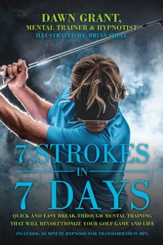 7 Strokes in 7 Days: Quick and Easy Break-Through Mental Training That Will