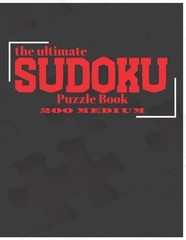 The Ultimate Sudoku Puzzle Book: 200 Medium – 8.5 x 11 inches – 250 pages – LARG