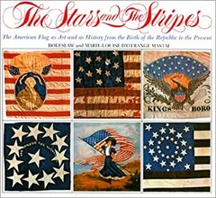The Stars and the Stripes: The American Flag as Art and as Histor