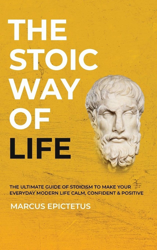 The Stoic way of Life: The ultimate guide of Stoicism to make your everyday …