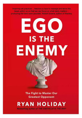 Ego is the Enemy By Ryan Holiday