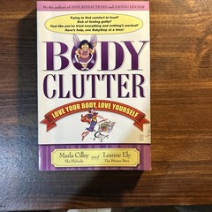 Body Clutter: Love Your Body, Love Yourself – Marla Cilley