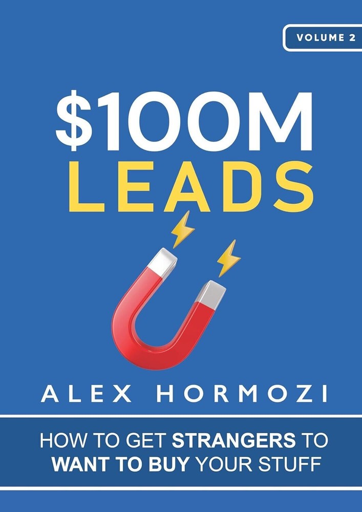 $100M Leads How to Get Strangers To Want Paperback K914