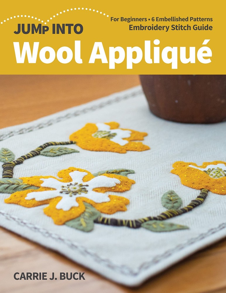 Jump Into Wool Appliqué: For Beginners; 6 Embellished Patterns; Embroidery …
