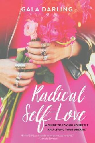 Radical Self-Love: A Guide to Loving Yourself and Living Your Dreams – VERY GOOD