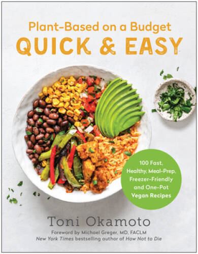 Plant-Based on a Budget Quick Easy: 100 Fast, Healthy, Meal-Prep, Freez – GOOD