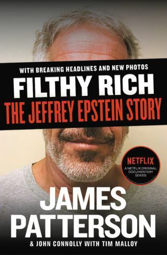 Filthy Rich: The Jeffrey Epstein Story by Patterson, James; Connolly, John