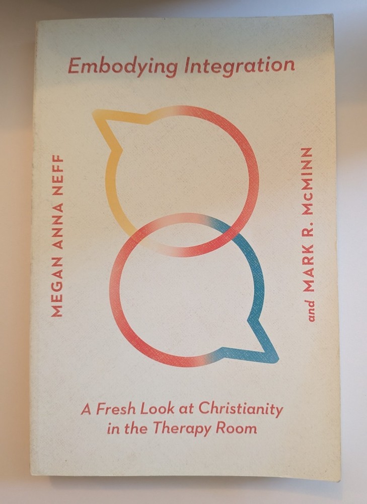 Embodying Integration : A Fresh Look at Christianity in the Therapy Room by Mark