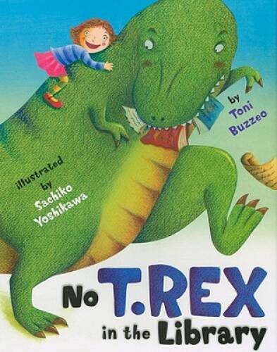 No T. Rex in the Library – Hardcover By Buzzeo, Toni – VERY GOOD