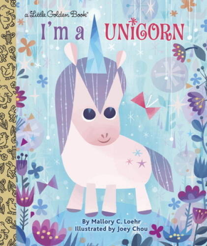 I’m a Unicorn (Little Golden Book) – Hardcover By Loehr, Mallory – GOOD