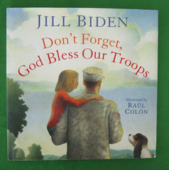 DON’T FORGET, GOD BLESS OUR TROOPS BY JILL BIDEN – HCDJ; 2012; 1ST PRINTING