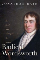 Radical Wordsworth : The Poet Who Changed the World Hardcover Jon
