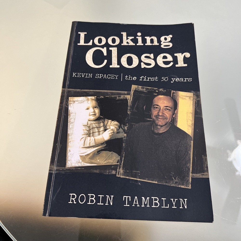 Looking Closer: Kevin Spacey, the first 50 years by Tamblyn, Robin Paperback