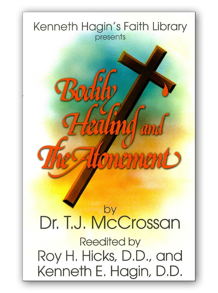 Bodily Healing and The Atonement – by Kenneth E Hagin, Sr.