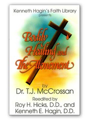 Bodily Healing and The Atonement – by Kenneth E Hagin, Sr.