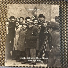 Memory Unearthed: The Lodz Ghetto Photographs of Henryk Ross by Maia-Mari Sutnik