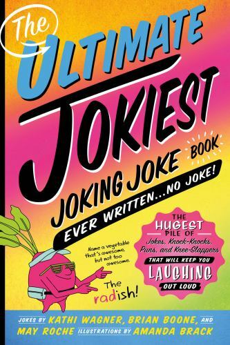 The Ultimate Jokiest Joking Joke Book Ever – 1250238706, Kathi Wagner, paperback