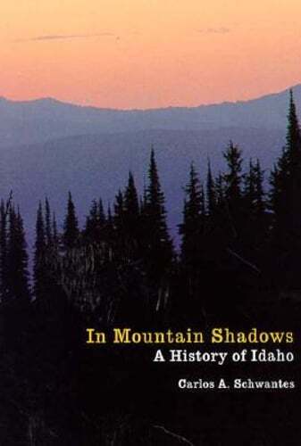 In Mountain Shadows: A History of Idaho by Carlos Arnaldo Schwantes: Used